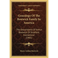 Genealogy Of The Bostwick Family In America: The Descendants Of Arthur Bostwick Of Stratford, Connecticut (1901) - Paperback