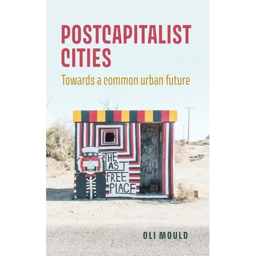 Postcapitalist Cities: Towards a Common Urban Future - Hardcover