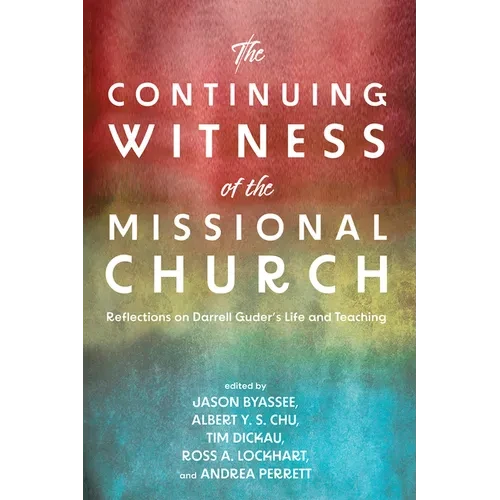 The Continuing Witness of the Missional Church: Reflections on Darrell Guder's Life and Teaching - Hardcover