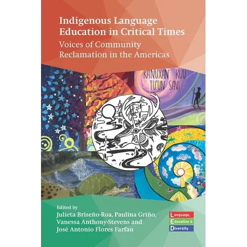 Indigenous Language Education in Critical Times: Voices of Community Reclamation in the Americas - Paperback