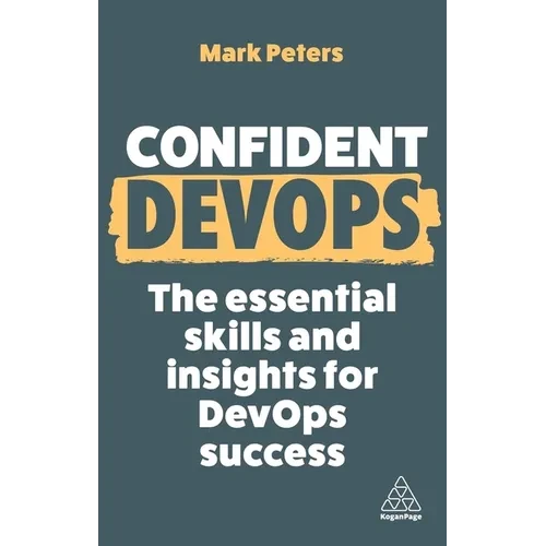 Confident Devops: The Essential Skills and Insights for Devops Success - Hardcover