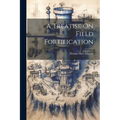 A Treatise On Field Fortification - Paperback