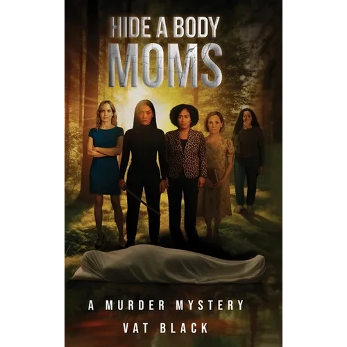 Hide a Body Moms: A Murder Mystery - Hardcover