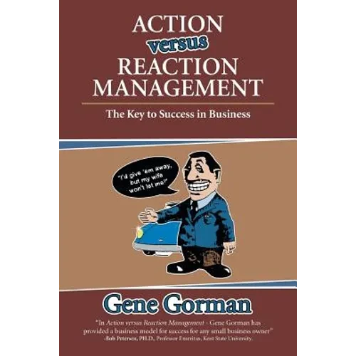 Action versus Reaction Management: The Key to Success in Business - Paperback
