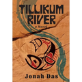 Tillikum River: A Novel of Native Resistance, Recovery and Redemption - Hardcover