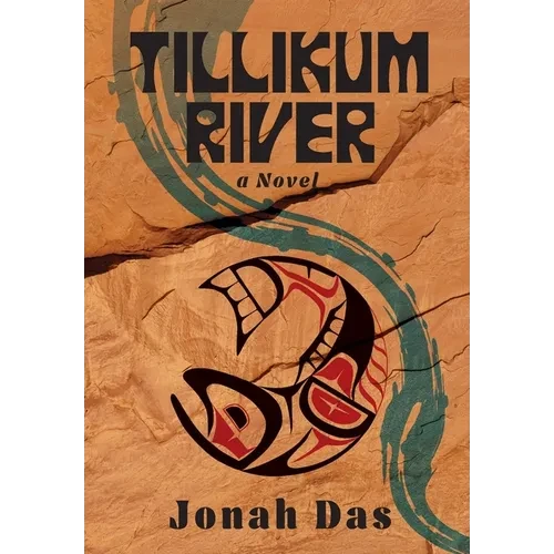 Tillikum River: A Novel of Native Resistance, Recovery and Redemption - Hardcover