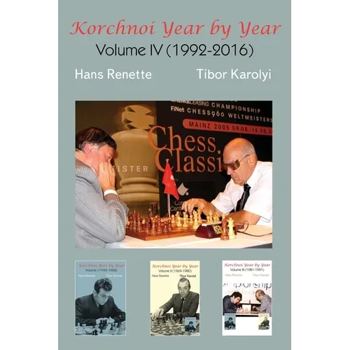 Korchnoi Year by Year: Volume IV (1992-2016) - Paperback