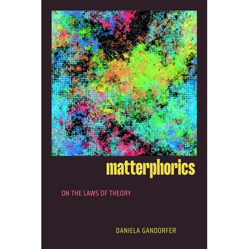 Matterphorics: On the Laws of Theory - Paperback