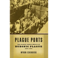 Plague Ports: The Global Urban Impact of Bubonic Plague, 1894-1901 - Hardcover
