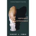 The Usefulness of Hippopotamus: A Humorous Chapbook for Trying Times - Hardcover