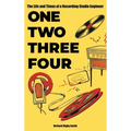 One, Two, Three, Four: The Life and Times of a Recording Studio Engineer - Hardcover