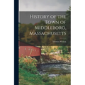 History of the Town of Middleboro, Massachusetts - Paperback