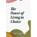 The Power of Living in Choice - Paperback