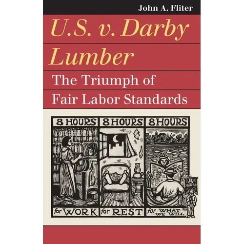 U.S. V. Darby Lumber: The Triumph of Fair Labor Standards - Hardcover