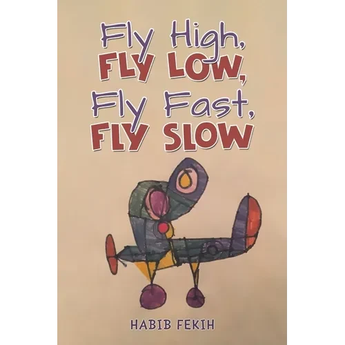 Fly High, Fly Low, Fly Fast, Fly Slow - Paperback