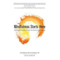 Mindfulness Starts Here: An Eight-Week Guide to Skillful Living - Hardcover