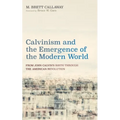 Calvinism and the Emergence of the Modern World - Paperback