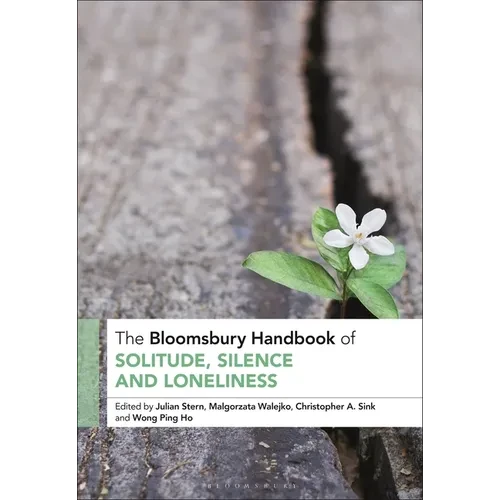 The Bloomsbury Handbook of Solitude, Silence and Loneliness - Paperback