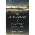 The Archaeology of Kingston, New York - Paperback