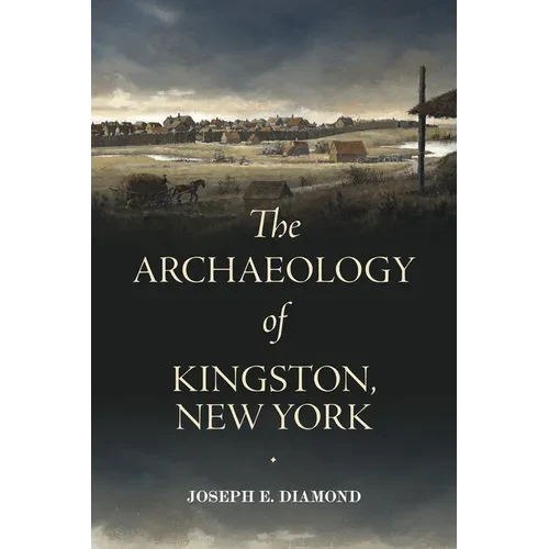 The Archaeology of Kingston, New York - Paperback