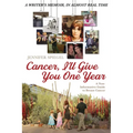 Cancer, I'll Give You One Year: A Non-Informative Guide to Breast Cancer: A Writer's Memoir, in Almost Real Time - Hardcover