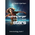 Nothing Larger Than These Stars - Hardcover