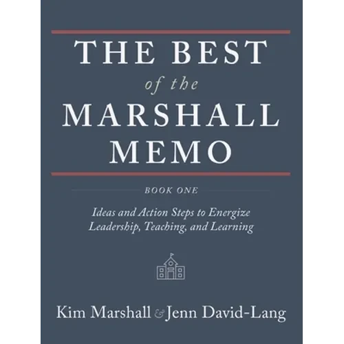The Best of the Marshall Memo: Book One: Ideas and Action Steps to Energize Leadership, Teaching, and Learning - Hardcover