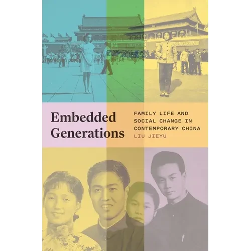 Embedded Generations: Family Life and Social Change in Contemporary China - Paperback