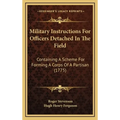 Military Instructions For Officers Detached In The Field: Containing A Scheme For Forming A Corps Of A Partisan (1775) - Hardcover