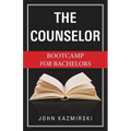 The Counselor: Bootcamp for Bachelors - Paperback