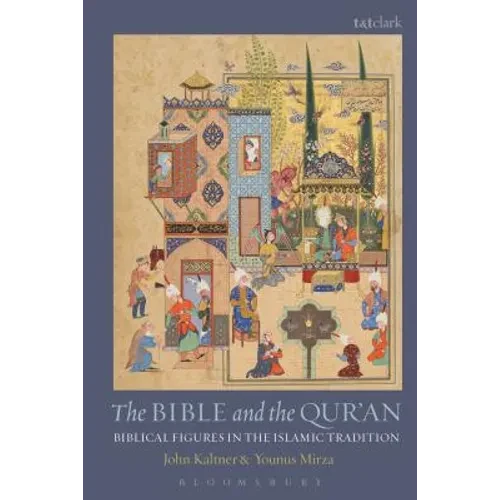 The Bible and the Qur'an: Biblical Figures in the Islamic Tradition - Paperback