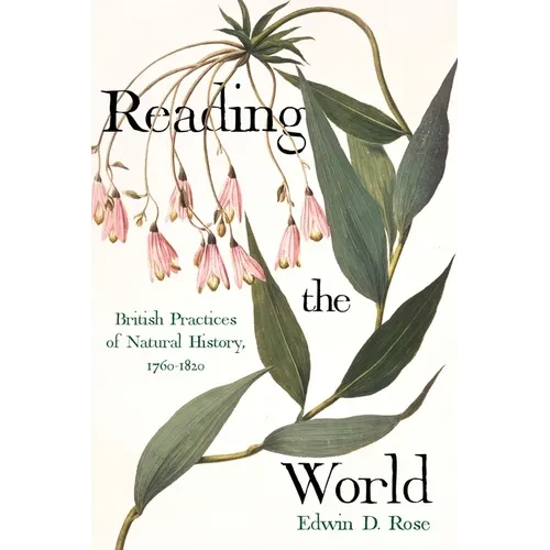 Reading the World: British Practices of Natural History, 1760-1820 - Paperback