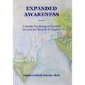 Expanded Awareness: A Health Psychologist's Exploration of Consciousness - Hardcover