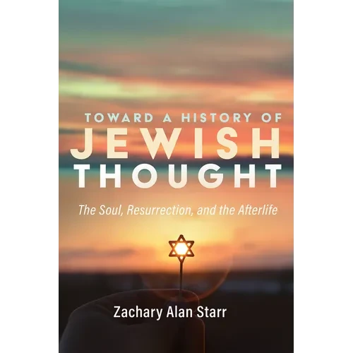 Toward a History of Jewish Thought: The Soul, Resurrection, and the Afterlife - Paperback
