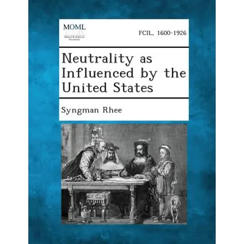 Neutrality as Influenced by the United States - Paperback