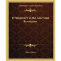 Freemasonry in the American Revolution - Paperback