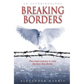 Breaking Borders: One Man's Journey to Erase the Lines That Divide. - Hardcover