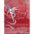 Shaping the Space: Teaching the Arts in Lower Secondary Years