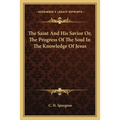 The Saint And His Savior Or, The Progress Of The Soul In The Knowledge Of Jesus - Paperback