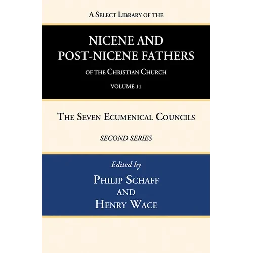 A Select Library of the Nicene and Post-Nicene Fathers of the Christian Church, Second Series, Volume 11: Sulpitius Severus, Vincent of Lerins, John C - Hardcover