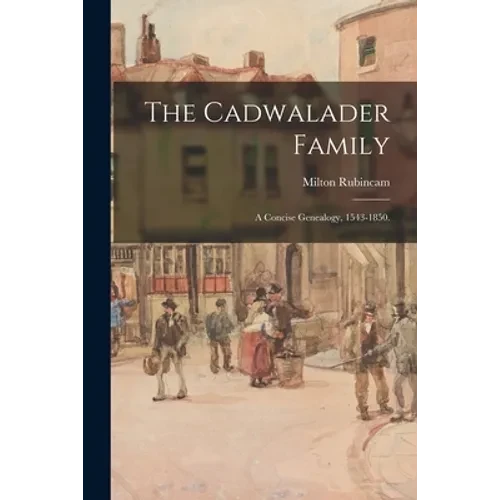 The Cadwalader Family; a Concise Genealogy, 1543-1850. - Paperback