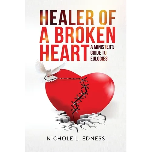 Healer of A Broken Heart: A Minister's Guide to Eulogies - Paperback