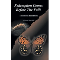Redemption Comes Before the Fall!: The Moses Hall Story - Hardcover