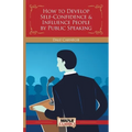 How to Develop Self-Confidence & Influence People By Public Speaking - Paperback