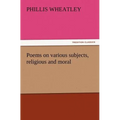 Poems on Various Subjects, Religious and Moral - Paperback