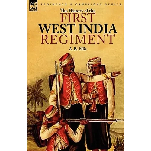 The History of the First West India Regiment - Hardcover