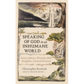 Speaking of God in an Inhumane World, Volume 2: Essays on Müntzer, Winstanley, Blake, Stringfellow, and Radical Christianity - Hardcover