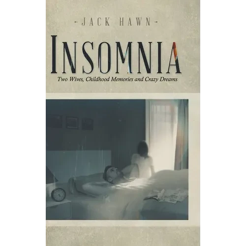 Insomnia: Two Wives, Childhood Memories and Crazy Dreams - Hardcover