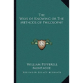 The Ways of Knowing or The Methods of Philosophy - Paperback