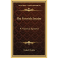 The Moorish Empire: A Historical Epitome - Hardcover